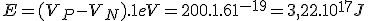 3$E=(V_P-V_N).1eV=200.1.61^{-19}=3,22.10^{17}J